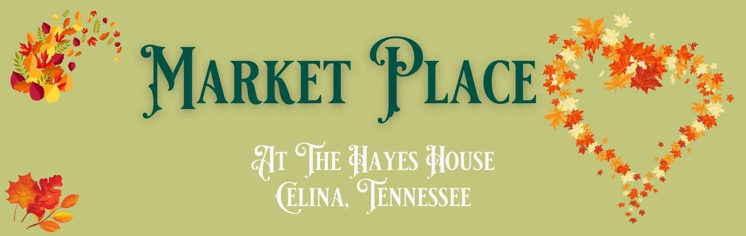 header for website that says Market Place at the Hayes House, Celina, TN